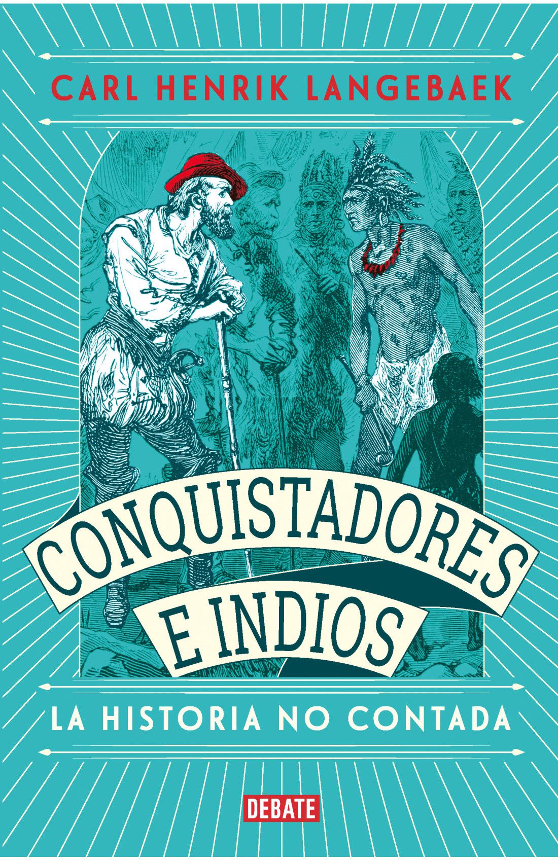 Conquistadores e indios: La historia no contada