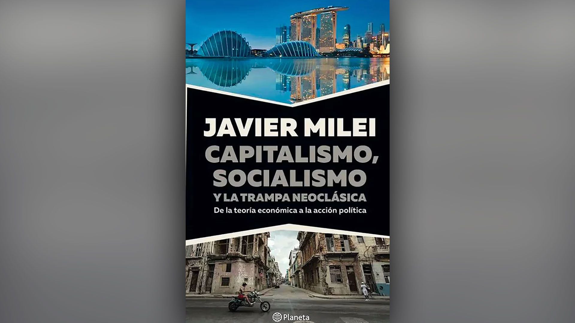 Milei libro ﻿Capitalismo, socialismo y la trampa neoclásica